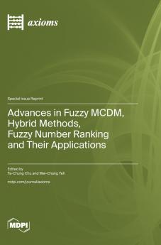 Advances in Fuzzy MCDM Hybrid Methods Fuzzy Number Ranking and Their Applications