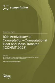 10th Anniversary of Computation-Computational Heat and Mass Transfer (ICCHMT 2023)