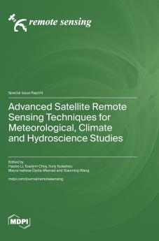 Advanced Satellite Remote Sensing Techniques for Meteorological Climate and Hydroscience Studies