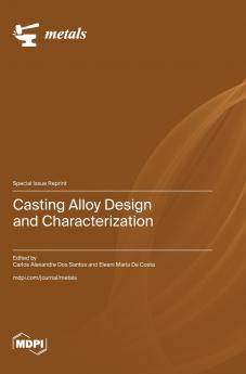 Casting Alloy Design and Characterization