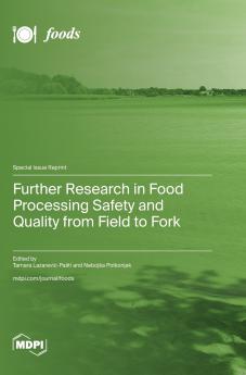 Further Research in Food Processing Safety and Quality from Field to Fork
