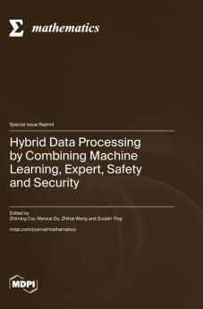 Hybrid Data Processing by Combining Machine Learning Expert Safety and Security