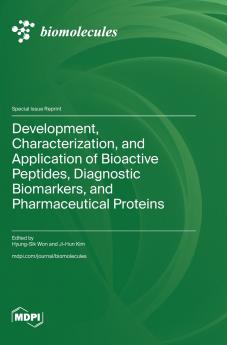 Development Characterization and Application of Bioactive Peptides Diagnostic Biomarkers and Pharmaceutical Proteins