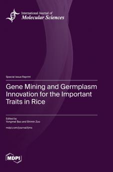 Gene Mining and Germplasm Innovation for the Important Traits in Rice