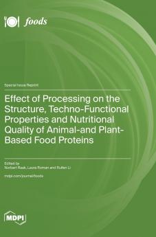 Effect of Processing on the Structure Techno-Functional Properties and Nutritional Quality of Animal- and Plant-Based Food Proteins