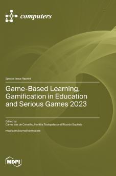 Game-Based Learning Gamification in Education and Serious Games 2023
