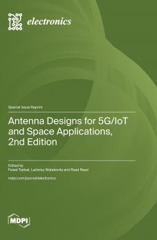Antenna Designs for 5G/IoT and Space Applications 2nd Edition