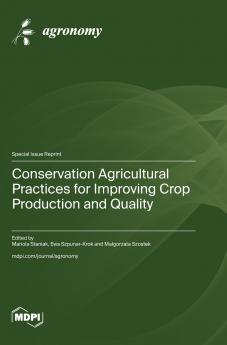 Conservation Agricultural Practices for Improving Crop Production and Quality