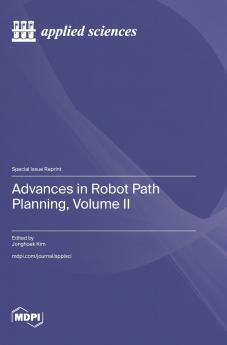 Advances in Robot Path Planning Volume II