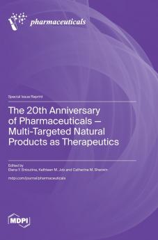 The 20th Anniversary of Pharmaceuticals - Multi-Targeted Natural Products as Therapeutics