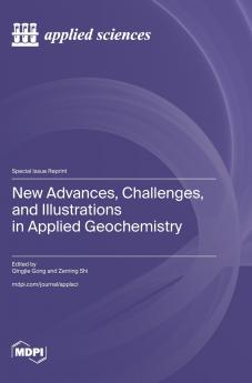 New Advances Challenges and Illustrations in Applied Geochemistry