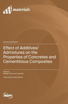 Effect of Additives/Admixtures on the Properties of Concretes and Cementitious Composites