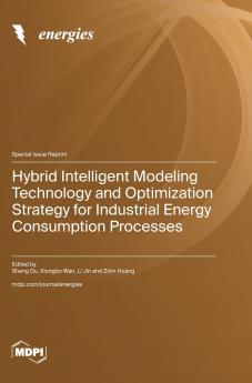 Hybrid Intelligent Modeling Technology and Optimization Strategy for Industrial Energy Consumption Processes