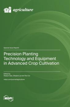 Precision Planting Technology and Equipment in Advanced Crop Cultivation