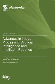 Advances in Image Processing Artificial Intelligence and Intelligent Robotics