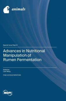 Advances in Nutritional Manipulation of Rumen Fermentation