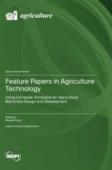 Feature Papers in Agriculture Technology