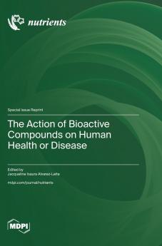 The Action of Bioactive Compounds on Human Health or Disease
