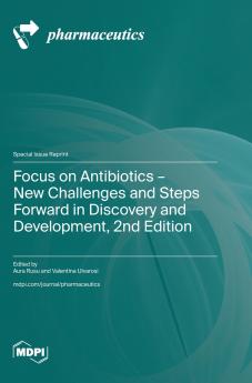 Focus on Antibiotics - New Challenges and Steps Forward in Discovery and Development 2nd Edition