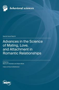 Advances in the Science of Mating Love and Attachment in Romantic Relationships