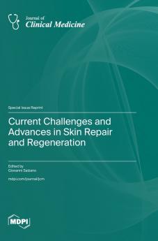 Current Challenges and Advances in Skin Repair and Regeneration