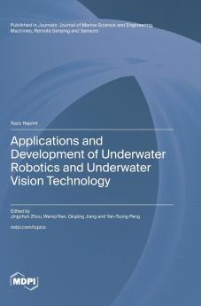 Applications and Development of Underwater Robotics and Underwater Vision Technology