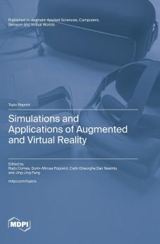 Simulations and Applications of Augmented and Virtual Reality
