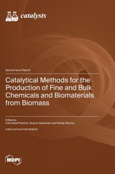 Catalytical Methods for the Production of Fine and Bulk Chemicals and Biomaterials from Biomass
