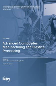 Advanced Composites Manufacturing and Plastics Processing