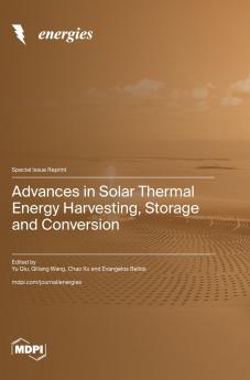 Advances in Solar Thermal Energy Harvesting Storage and Conversion