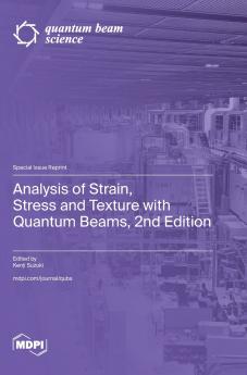 Analysis of Strain Stress and Texture with Quantum Beams 2nd Edition