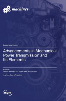 Advancements in Mechanical Power Transmission and Its Elements