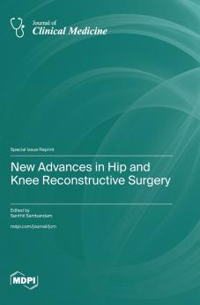 New Advances in Hip and Knee Reconstructive Surgery