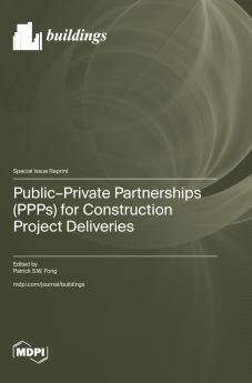Public-Private Partnerships (PPPs) for Construction Project Deliveries