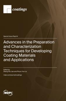 Advances in the Preparation and Characterization Techniques for Developing Coating Materials and Applications