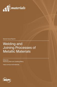 Welding and Joining Processes of Metallic Materials
