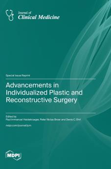 Advancements in Individualized Plastic and Reconstructive Surgery