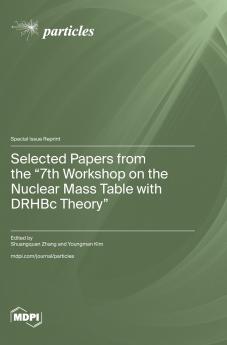 Selected Papers from the 7th Workshop on the Nuclear Mass Table with DRHBc Theory