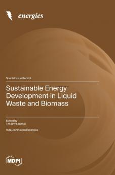 Sustainable Energy Development in Liquid Waste and Biomass