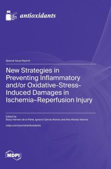 New Strategies in Preventing Inflammatory and/or Oxidative-Stress-Induced Damages in Ischemia-Reperfusion Injury