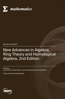 New Advances in Algebra Ring Theory and Homological Algebra 2nd Edition