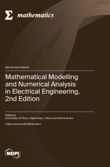 Mathematical Modelling and Numerical Analysis in Electrical Engineering 2nd Edition