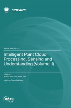 Intelligent Point Cloud Processing Sensing and Understanding (Volume II)