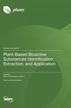 Plant-Based Bioactive Substances Identification Extraction and Application