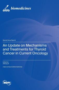 An Update on Mechanisms and Treatments for Thyroid Cancer in Current Oncology