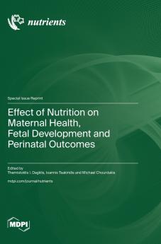 Effect of Nutrition on Maternal Health Fetal Development and Perinatal Outcomes