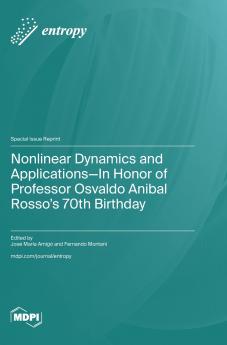 Nonlinear Dynamics and Applications-In Honor of Professor Osvaldo Anibal Rosso's 70th Birthday