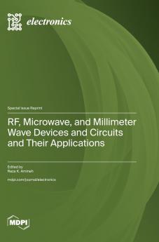RF Microwave and Millimeter Wave Devices and Circuits and Their Applications