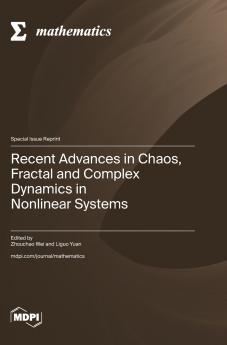 Recent Advances in Chaos Fractal and Complex Dynamics in Nonlinear Systems