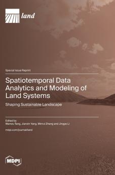 Spatiotemporal Data Analytics and Modeling of Land Systems